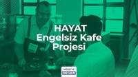 HAYAT ENGELSİZ KAFE PROJESİ