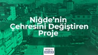 NİĞDE’NİN ÇEHRESİNİ DEĞİŞTİREN PROJE