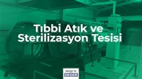 TIBBİ ATIK VE STERİLİZASYON TESİSİ